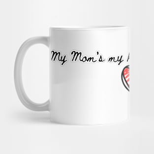 My Mom is my hype squad Mug
